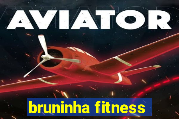 bruninha fitness